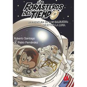 Los Forasteros del Tiempo - La aventura de los Balbuena: objetivo la luna - Libro 12