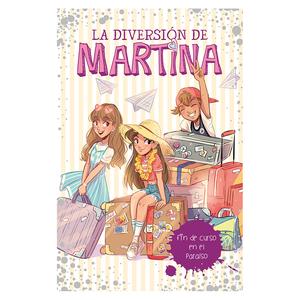 La Diversión de Martina - Fin de Curso en el Paraíso