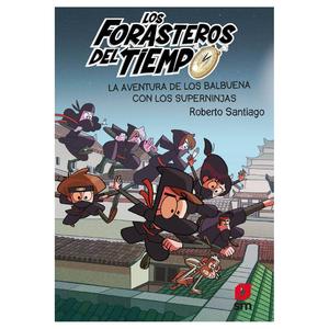 Los Forasteros del Tiempo: La Aventura de los Balbuena con los Superninjas - Libro 10