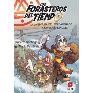 Los Forasteros del Tiempo: La Aventura de los Balbuena con los vikingos - Libro 11