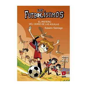 El misterio del cerro de las águilas - Los Futbolísimos - Libro 21