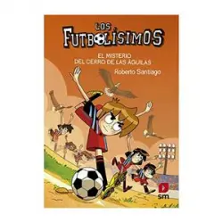 El misterio del cerro de las águilas - Los Futbolísimos - Libro 21